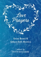 Love Prayers from Rumi & Other Sufi Mystics 1625247958 Book Cover