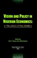 Vision and Policy in Nigerian Economics: The Legacy of Pius Okigbo (West African Studies) 9781214015 Book Cover