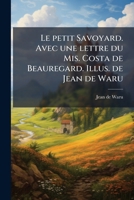 Le petit Savoyard. Avec une lettre du Mis. Costa de Beauregard. Illus. de Jean de Waru 117522085X Book Cover