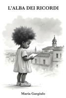 L’ALBA DEI RICORDI (Italian Edition) B0F844GQWD Book Cover