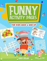 Funny activity pages for kids ages 6 and up: mazes, puzzle games, word search, coloring pages, dot-to-dot, find the differences, cut and glue, cross word B08TSDZPZD Book Cover