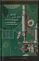 Bob and His Universe : A Portrait of a Natural Man 173432290X Book Cover