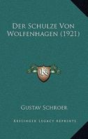 Der Schulze Von Wolfenhagen (1921) 116007125X Book Cover