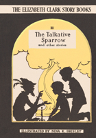 The Talkative Sparrow: And Other Stories 0993488412 Book Cover