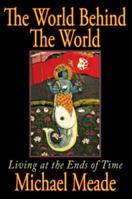 The World Behind the World 0976645068 Book Cover