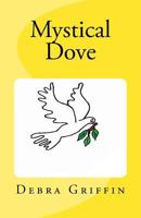 Mystical Dove (Teaching Children About God's Love One Story At A Time Book 7) 1492879916 Book Cover