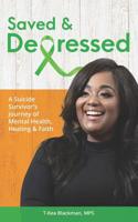 Saved & Depressed: A Suicide Survivor's Journey of Mental Health, Healing & Faith 109643377X Book Cover