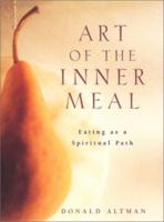 Art of the Inner Meal: Eating as a Spiritual Path 0062516353 Book Cover