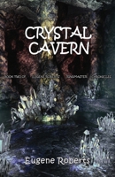 Crystal Cavern: Book Two of Eugene Roberts Ringmaster Chronicles 173340287X Book Cover
