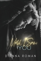 Until I Saw You 1959553011 Book Cover