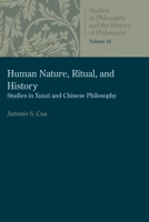 Human Nature, Ritual, and History: Studies in Xunzi and Chinese Philosophy 0813227585 Book Cover