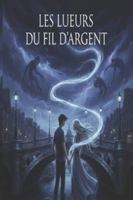 Les lueurs du fil d'argent B0G6DGXL7B Book Cover