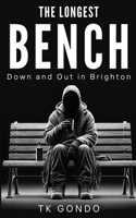 The Longest Bench: Down and Out in Brighton B0DSTNLLDT Book Cover
