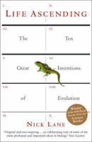 Life Ascending: The Ten Great Inventions of Evolution 0393338665 Book Cover