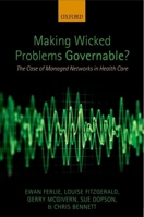 Making Wicked Problems Governable?: The Case of Managed Networks in Health Care 0199603014 Book Cover