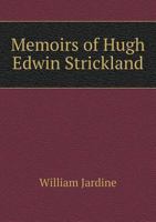 Memoirs of Hugh Edwin Strickland, M.A. 1108037690 Book Cover