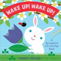 Wake Up! Wake Up!: A Springtime Lift-the-Flap Book 1442412178 Book Cover