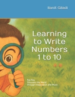 Learning to Write Numbers from 1 to 10 (Ray Ray Discovers the World Through Imagination and Music) B0G29ZDY83 Book Cover