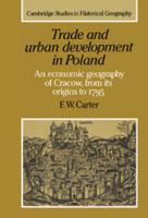 Trade and Urban Development in Poland: An Economic Geography of Cracow, from its Origins to 1795 0521024382 Book Cover