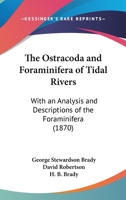 The Ostracoda And Foraminifera Of Tidal Rivers: With An Analysis And Descriptions Of The Foraminifera 1167177258 Book Cover