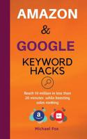 Amazon and Google Keyword Hacks: Reach 10 million in less than 20 minutes while boosting sales ranking 1717430899 Book Cover
