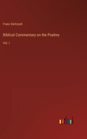 Biblical Commentary on the Psalms, Vol. 1 (Classic Reprint) 1175827304 Book Cover