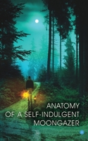 Anatomy of A Self-Indulgent Moon Gazer 9390030404 Book Cover