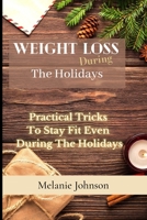 Weight Loss During The Holiday: practical tricks to stay fit even during the holidays 1801255016 Book Cover