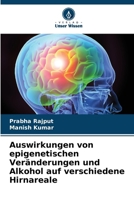 Auswirkungen von epigenetischen Veränderungen und Alkohol auf verschiedene Hirnareale (German Edition) 6208135095 Book Cover