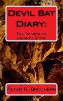 Devil Bat Diary: The Journal of Johnny Layton 1461070929 Book Cover