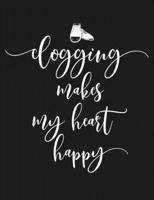 Clogging Makes My Heart Happy: Funny Clogger Journal Clog Dance Diary Folk Dancing Composition Notebook, 100 Wide Ruled Pages 167419806X Book Cover