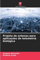Projeto de antenas para aplicações de telemetria biológica (Portuguese Edition) 6202497297 Book Cover