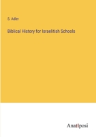 Biblical History for Israelitish Schools 338250622X Book Cover