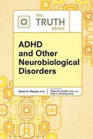The Truth about ADHD and Other Neurobiological Disorders 0816076367 Book Cover