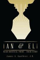 Ian & Eli: Near Identical Twins - Their Story 1490754091 Book Cover