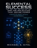 ELEMENTAL SUCCESS: and the molecules that define power B0HCX2MRNB Book Cover