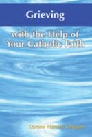 Grieving With the Help of Your Catholic Faith 159276200X Book Cover