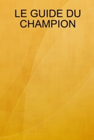 LE GUIDE DU CHAMPION 1678191663 Book Cover