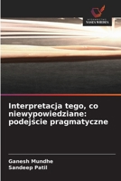 Interpretacja tego, co niewypowiedziane: podejscie pragmatyczne (Polish Edition) 6630295692 Book Cover