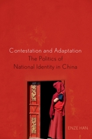 Contestation and Adaptation: The Politics of National Identity in China B06XS51S1T Book Cover