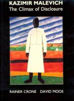 Kazimir Malevich: The Climax of Disclosure 0226120937 Book Cover