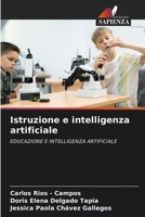 Istruzione e intelligenza artificiale: EDUCAZIONE E INTELLIGENZA ARTIFICIALE (Italian Edition) 6203917354 Book Cover