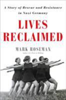 Lives Reclaimed: A Story of Rescue and Resistance in Nazi Germany 1627797874 Book Cover