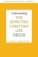 The Expected Christian Life 1496152948 Book Cover