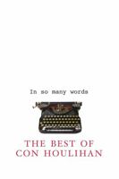 In so many words: The best of Con Houlihan 1856353931 Book Cover