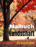 Malbuch Erwachsene Landschaft: Schöne Landschaften - 50 Illustrationen für Stressabbau und Entspannung - Berge - Den Wald und die Landschaft entdecken B08VRFYB1Z Book Cover