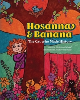 Hosanna & Banana: The Cat who Made History B0FNFR8MGW Book Cover