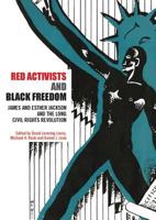 Red Activists and Black Freedom: James and Esther Jackson and the Long Civil Rights Revolution 0415637422 Book Cover