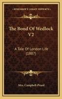 The Bond Of Wedlock V2: A Tale Of London Life 1120872367 Book Cover