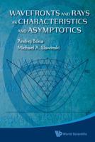 Wavefronts And Rays: As Characteristics And Asymptotics 9814295515 Book Cover